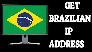 How To Get A Brazilian IP Address