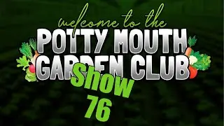 Potty Mouth Garden Club No 76 - the ultimate gardening chat show on YouTube
