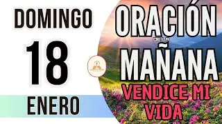 ORACIÓN DE LA MAÑANA DE HOY DOMINGO 18 DE ENERO DE 2026