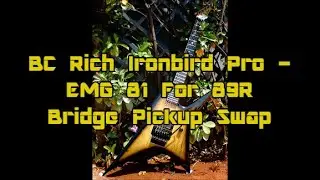 BC Rich Ironbird Pro Bridge Pickup Swap ~ EMG 81  For 89R (Both Modes)