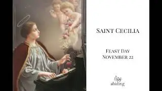Saint Cecilia - Feast Day November 22