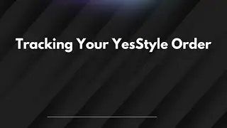 Tracking Your YesStyle Order