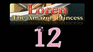 Loren the Amazon Princess - Ep12 - w/Wardfire