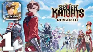 Seven Knights Re:BIRTH Gameplay Walkthrough Part 1 (iOS, Android)