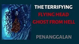 The Terrifying Flying Head Ghost From Hell!