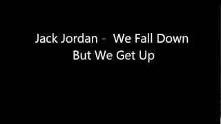 Jack Jordan - We Fall Down But We Get Up