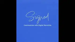 Introducing 'Signed: Conversations With Digital Mavericks'