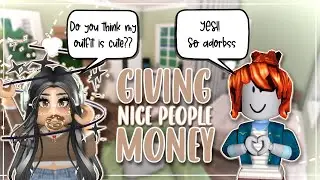 GIVING PEOPLE MONEY IF THEY'RE NICE TO ME! | Bloxburg