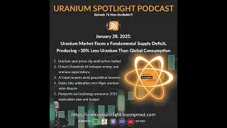 January 28, 2025: Uranium market faces a fundamental supply deficit, producing ~30% less uranium ...