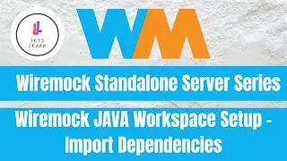 Wiremock Standalone Server Series: Wiremock JAVA Workspace Setup - Import Dependencies