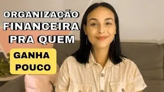 ORGANIZAÇÃO FINANCEIRA PRA QUEM GANHA POUCO