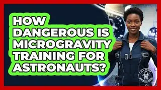 How Dangerous Is Microgravity Training For Astronauts? - All About Astronauts