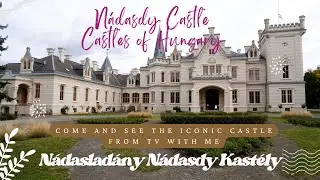 Magyar Kast&eacute;lyok vlog  N&aacute;dasdy-kast&eacute;ly