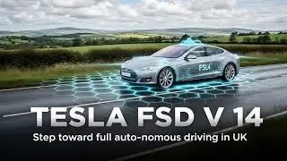 Tesla FSD V14.1 и V14.2 выпущены в Великобритании | Полностью автономное вождение