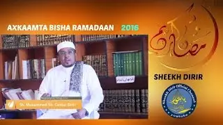 Axkaamta Ciida.Casharadii Bisha Ramadan 2016 Sheekh Dirir