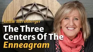 The Three Centers of the Enneagram: Mental, Emotional, and Physical | Leslie Hershberger