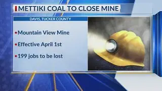 Mettiki Coal closing Tucker County mine; nearly 200 to be laid off