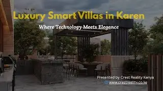Ostrea Karen Villas | AI-Integrated Luxury Homes in Nairobi by Crest Reality Kenya