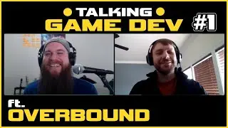 TALKING GAME DEV EP 1 - Overbound Game Studio