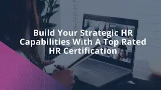 Build Your Strategic HR Capabilities With A Top Rated HR Certification | HCI