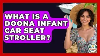 What Is A Doona Infant Car Seat Stroller? - The Family Getaway Guide