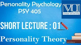 PSY405||Lecture#01||The Nature Of Personality Theory||Personality Psychology||3rd Semester