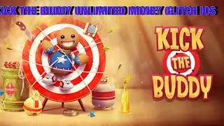 KICK THE BUDDY IOS GLITCH UNLIMITED  MONEY WITH PROOF 🔥 🔥 🔥