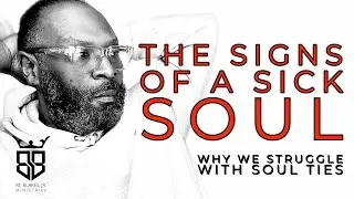 SIGNS OF A SICK SOUL- Why We Struggle With Soul Ties by RC Blake&rsquo;s