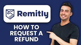 How to Request a Remitly Refund 💰 Get Your Money Back Quickly