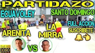 ECUAVOLEY PARTIDAZO ARENITA VS LA MIRRA / FULL ACCIÓN 🔥