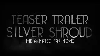 TEASER TRAILER - Silver Shroud - The Animated Fan Movie