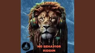 NO BEHAVIOR RIDDIM