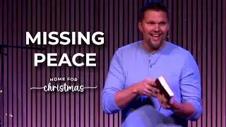 Missing Peace | Home for Christmas | Wk 3 (Jon Kragel)