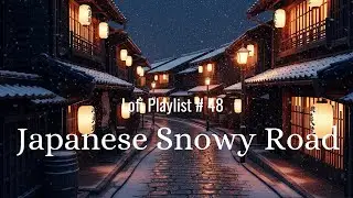 [Playlist-Lofi#48] Peaceful Snow Lofi ✨ Japan Night Glow