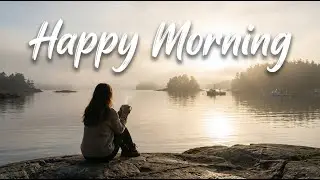 Sunrise Travel Mood 🌍🌅 Feel Good Playlist for Positive Feelings | Indie/Pop/Folk/Acoustic