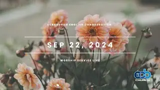 ECBChurch Worship Service Live - Sep 22, 2024