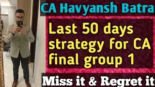 last 50 days preparation strategy for ca final group 1 | ca motivational videos