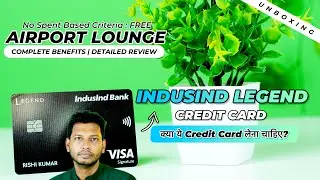 IndusInd Bank Legend Credit Card Detailed Review & Benefits | Legend Card Unboxing & My Experience