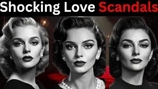 The Love Scandals That BROKE Classic Hollywood 😱 | 11 Untold Stories