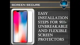 Screen Secure: Easy Installation steps for 9H+ unbreakable and flexible screen protectors