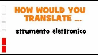 ITALIAN TRANSLATION QUIZ = strumento elettronico
