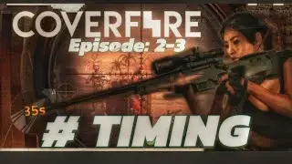 COVER FIRE EPISODE 2-3 TIMING GAMEPLAY | SEEJUST GAMEPLAY