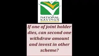 In case of joint account in National Savings, if one dies, can 2nd one invest in other scheme