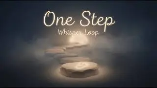 One Step at a Time (Whisper Loop) | Gentle Motivation with Ambient Music