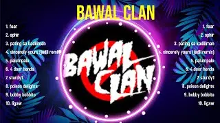 Best Songs of Bawal Clan full album 2024 ~ Top 10 songs