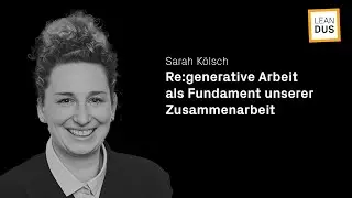 Re:generative Arbeit als Fundament unserer Zusammenarbeit | Sarah K&ouml;lsch