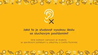 Jak&eacute; to je studovat vysokou &scaron;kolu se sluchov&yacute;m postižen&iacute;m?