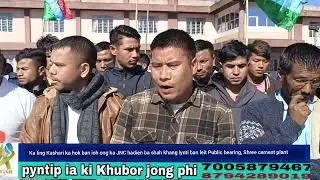 Jingleh ka Shree Cement plant bad ka Sorkar  Sha Public Hearing ban khang ha Iing Bishar : JNC 