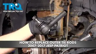 How to Replace Outer Tie Rods 2007-2017 Jeep Patriot