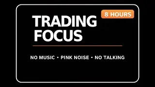 8-Hour Trading Focus Background &ndash; No Music, No Talking | Deep Work & Market Focus